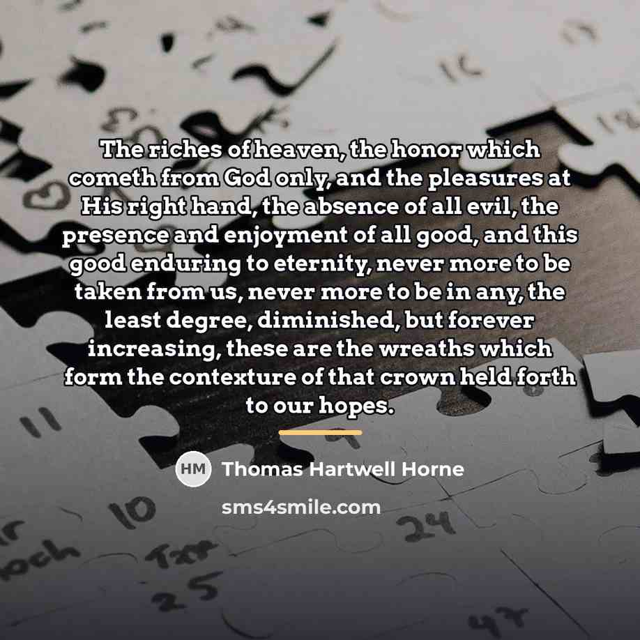 “The riches of heaven, the honor which cometh from God…” quote by Thomas Hartwell Horne