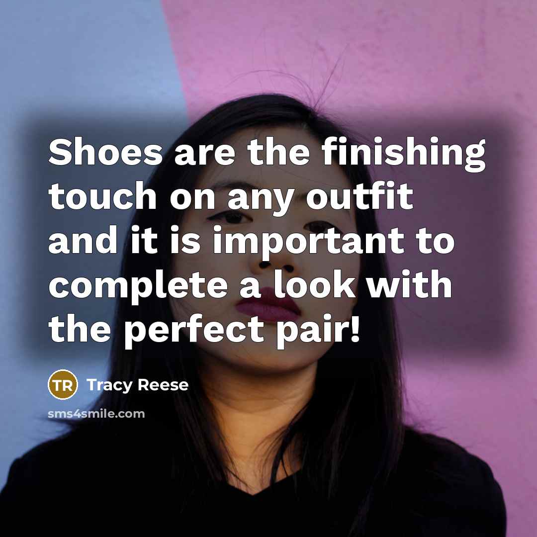 “Shoes are the finishing touch on any outfit and it…” quote by Tracy Reese