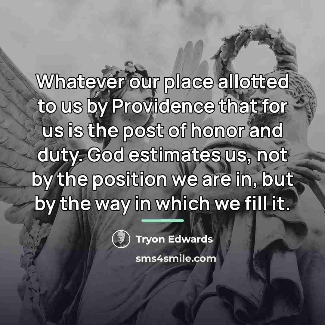 “Whatever our place allotted to us by Providence that for…” quote by Tryon Edwards