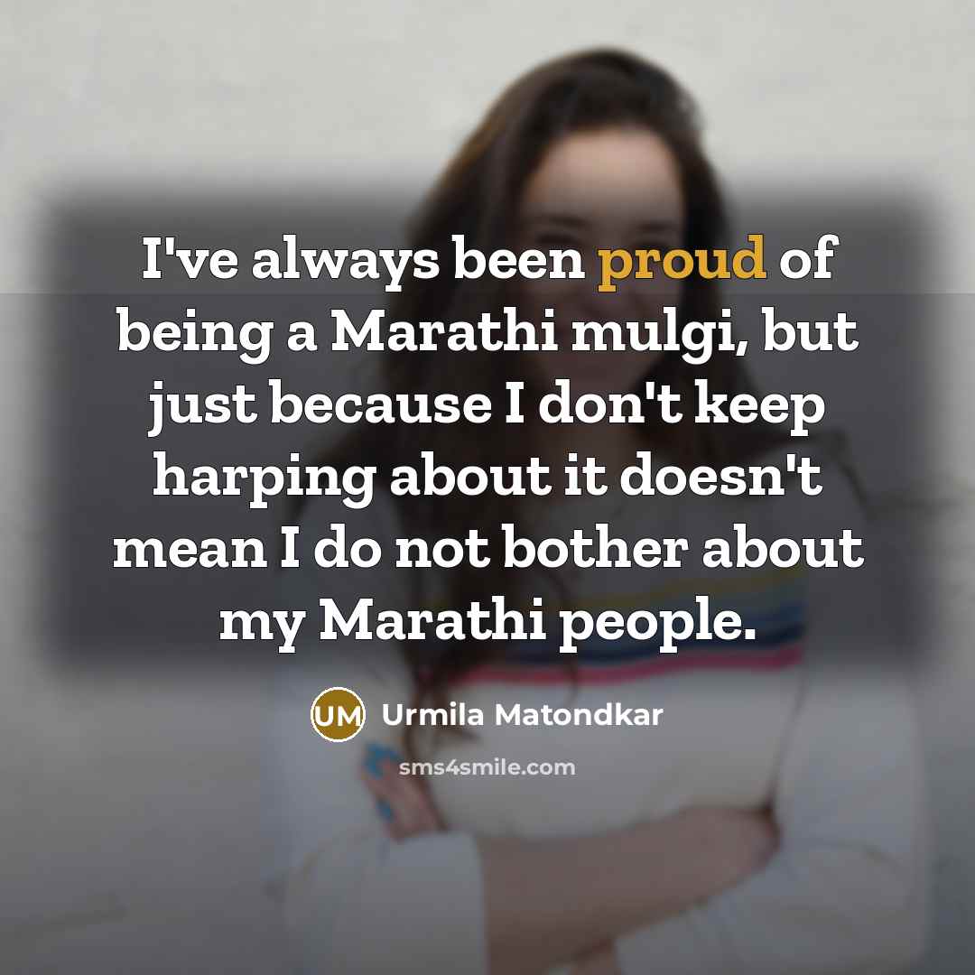 “I've always been proud of being a Marathi mulgi, but…” quote by Urmila Matondkar