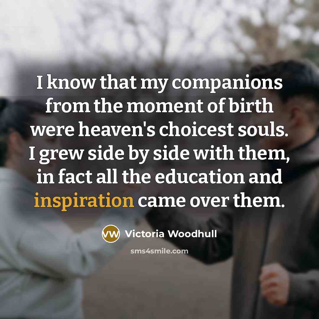 “I know that my companions from the moment of birth…” quote by Victoria Woodhull