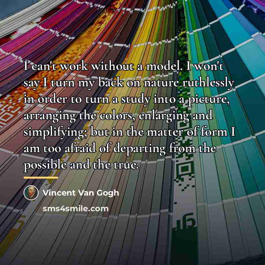 “I can't work without a model. I won't say I…” quote by Vincent Van Gogh