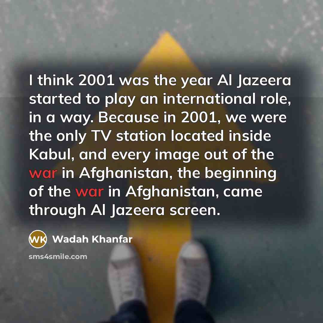 “I think 2001 was the year Al Jazeera started to…” quote by Wadah Khanfar