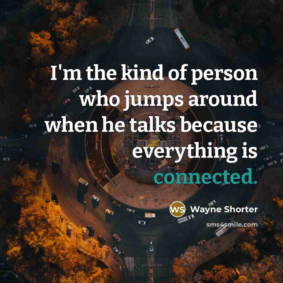 “I'm the kind of person who jumps around when he…” quote by Wayne Shorter