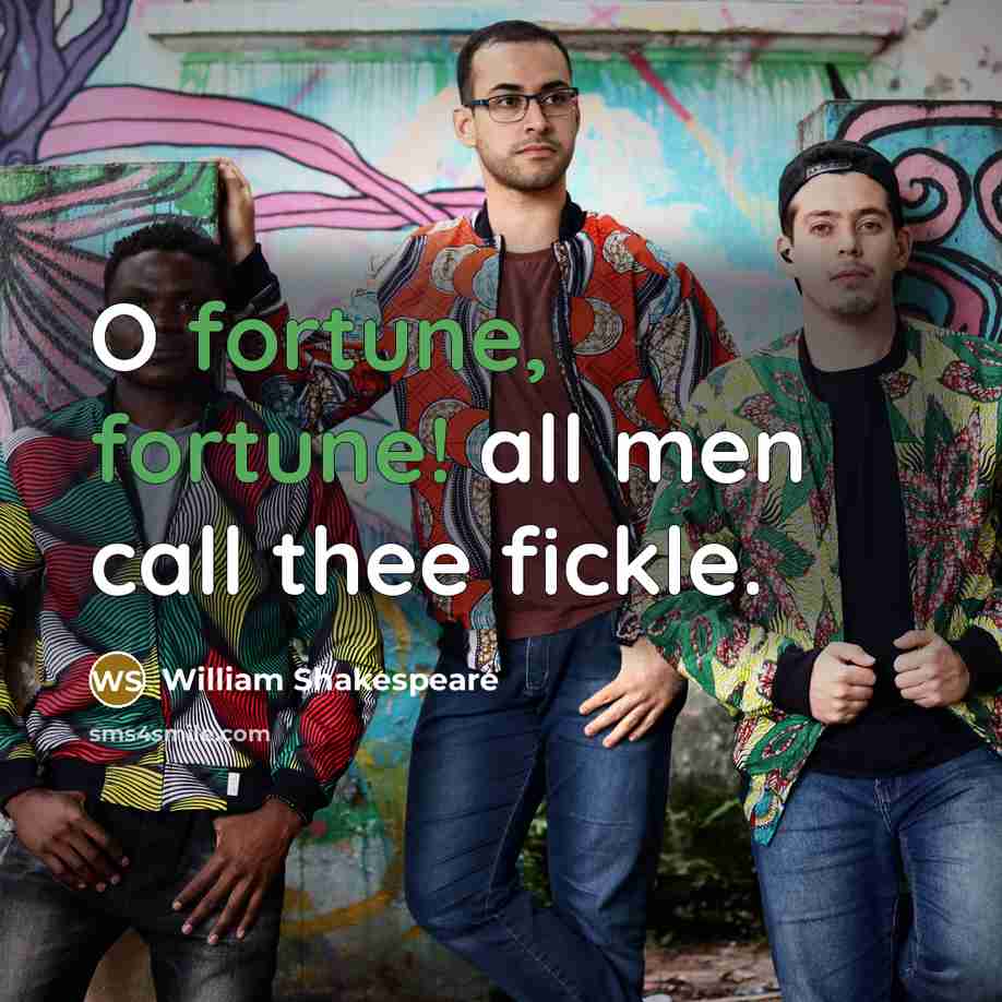“O fortune, fortune! all men call thee fickle.…” quote by William Shakespeare