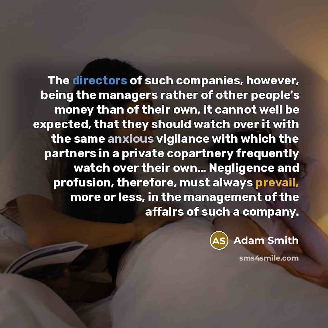 “The directors of such companies, however, being the managers rather…” quote by Adam Smith