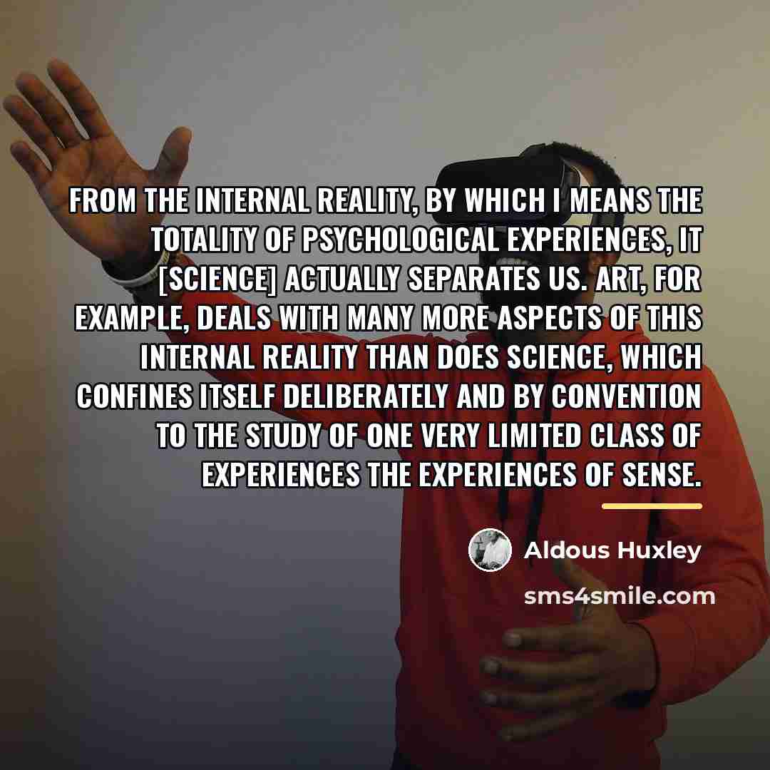 “From the internal reality, by which I means the totality…” quote by Aldous Huxley
