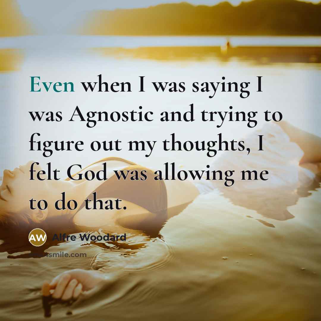 “Even when I was saying I was Agnostic and trying…” quote by Alfre Woodard