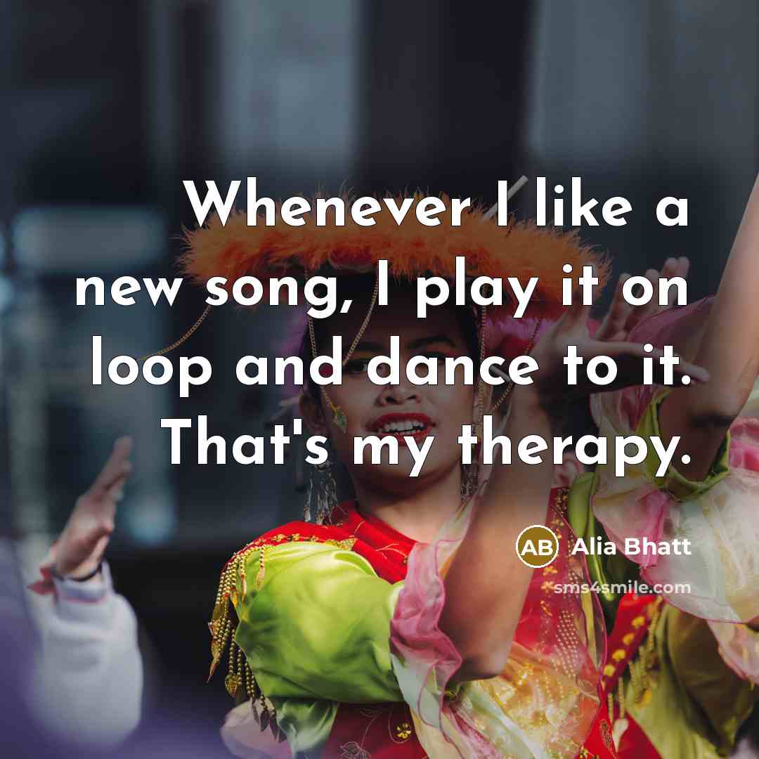 “Whenever I like a new song, I play it on…” quote by Alia Bhatt