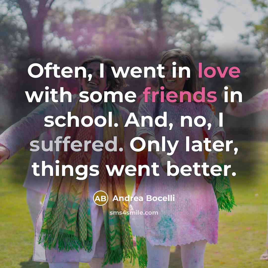“Often, I went in love with some friends in school.…” quote by Andrea Bocelli