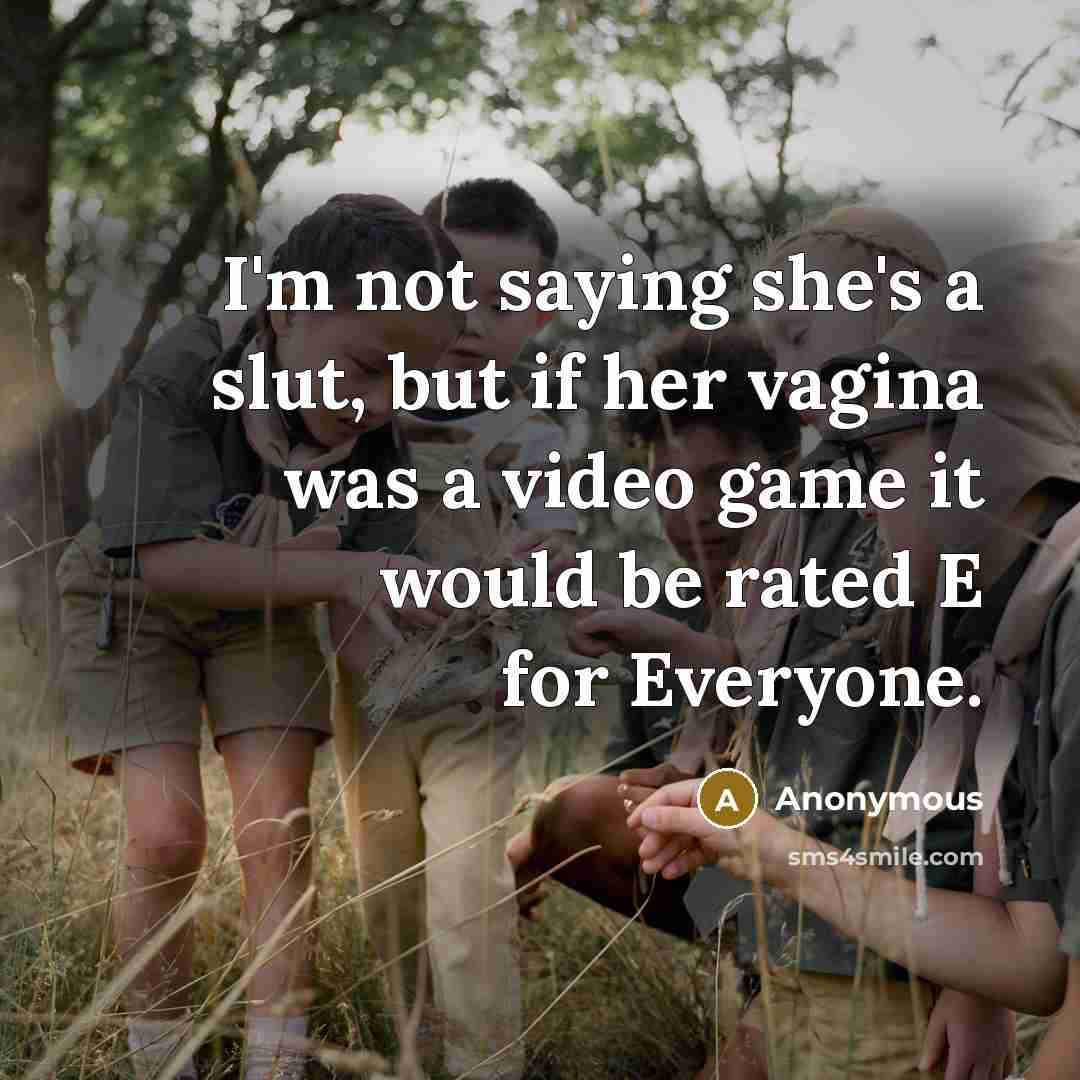 “I'm not saying she's a slut, but if her vagina…” quote by Anonymous