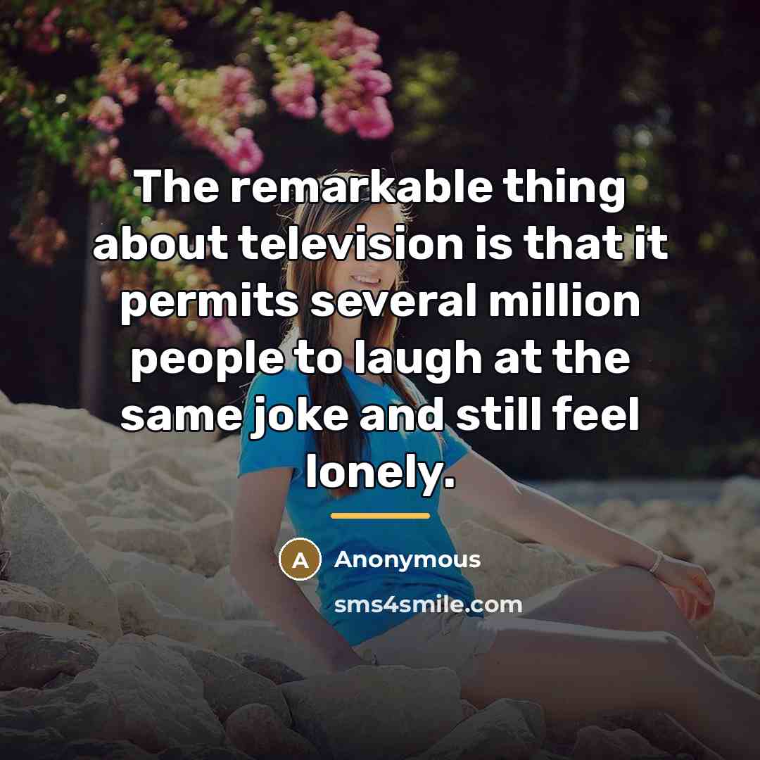 “The remarkable thing about television is that it permits several…” quote by Anonymous