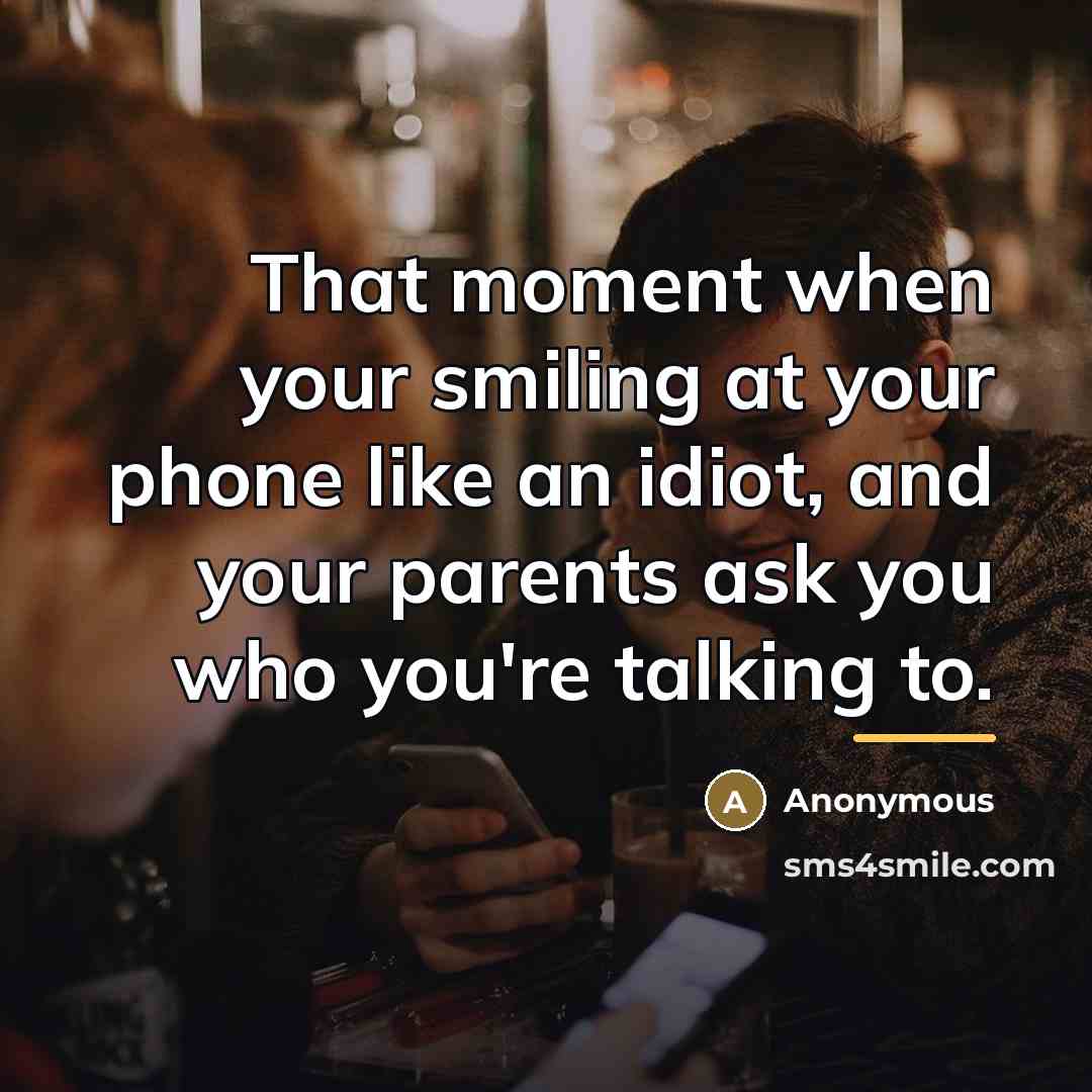 “That moment when your smiling at your phone like an…” quote by Anonymous