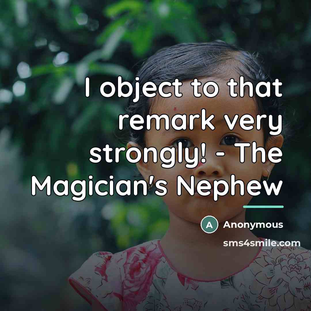 “I object to that remark very strongly! - The Magician's…” quote by Anonymous