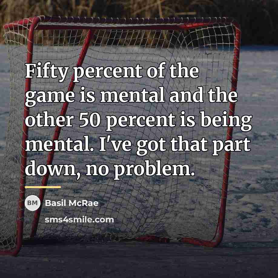 “Fifty percent of the game is mental and the other…” quote by Basil McRae