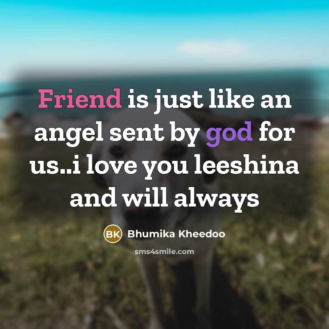 “Friend is just like an angel sent by god for…” quote by Bhumika Kheedoo