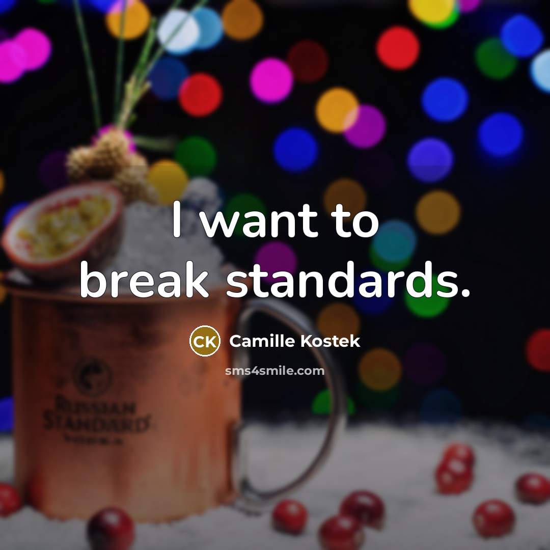 “I want to break standards.…” quote by Camille Kostek