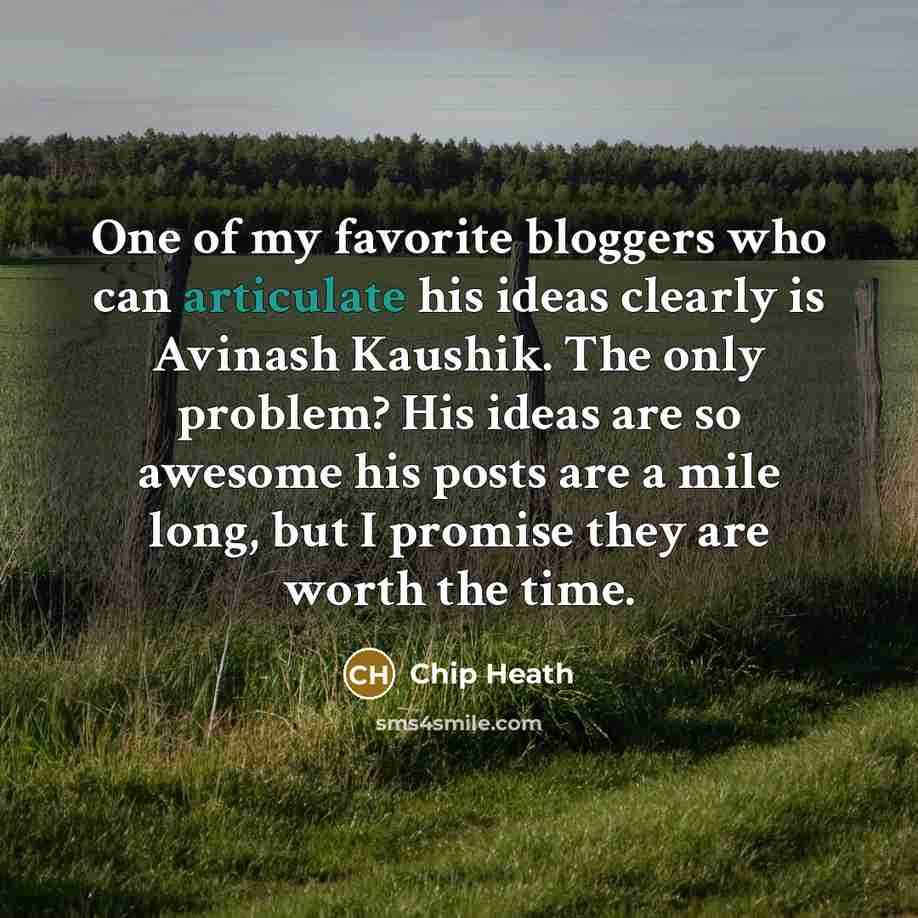 “One of my favorite bloggers who can articulate his ideas…” quote by Chip Heath