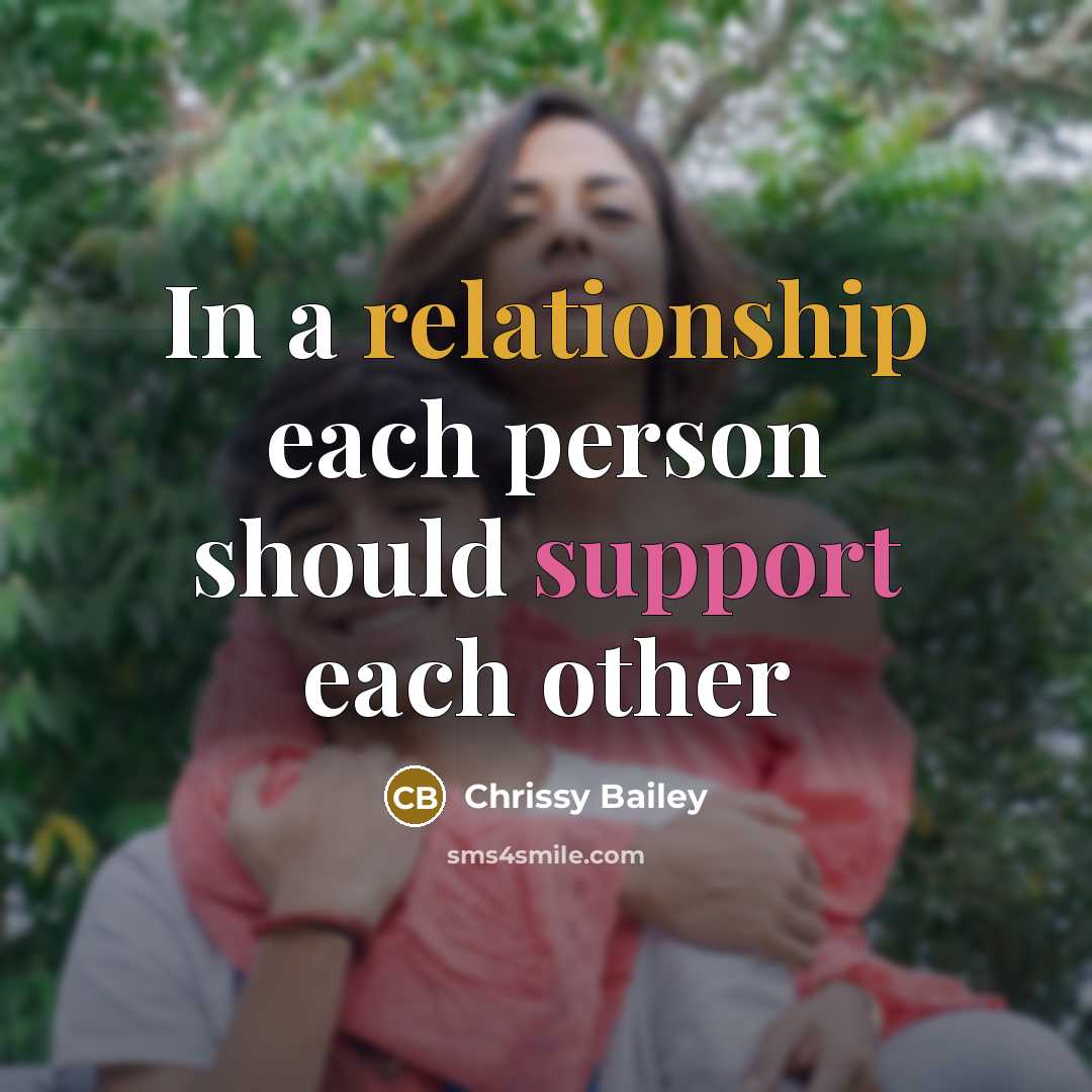 “In a relationship each person should support each other” quote by Chrissy Bailey