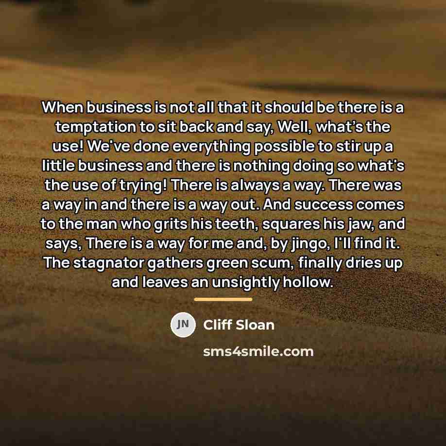 “When business is not all that it should be there…” quote by Cliff Sloan