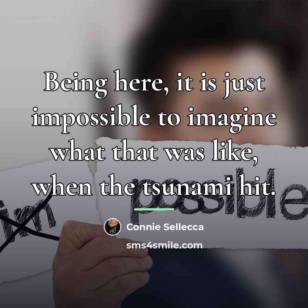 “Being here, it is just impossible to imagine what that…” quote by Connie Sellecca