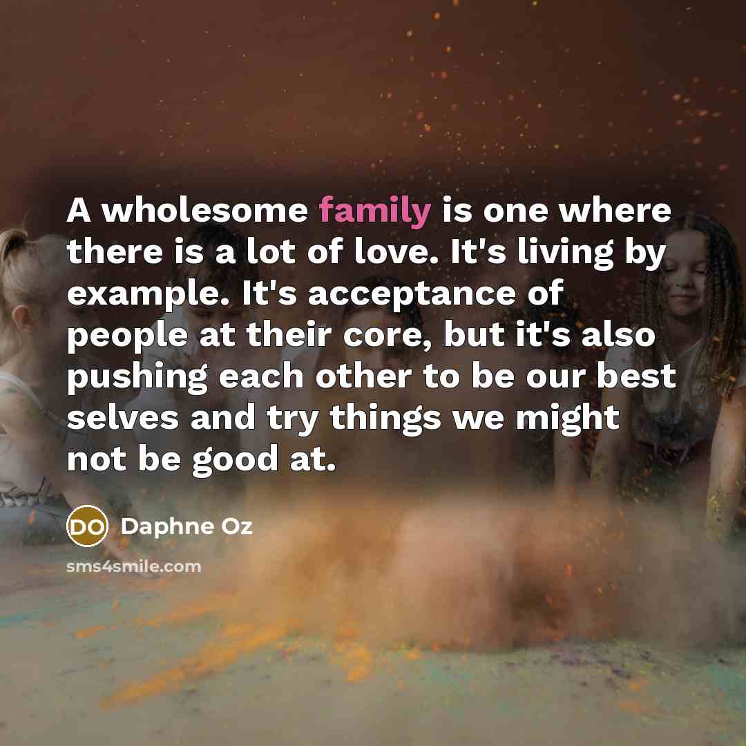 “A wholesome family is one where there is a lot…” quote by Daphne Oz