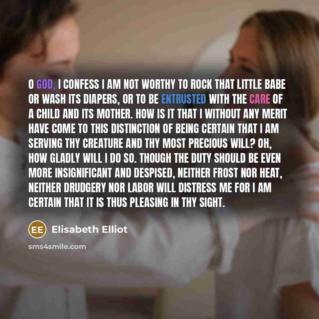 “O God, I confess I am not worthy to rock…” quote by Elisabeth Elliot
