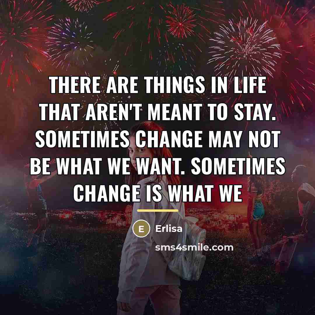 “There are things in life that aren't meant to stay.…” quote by Anonymous