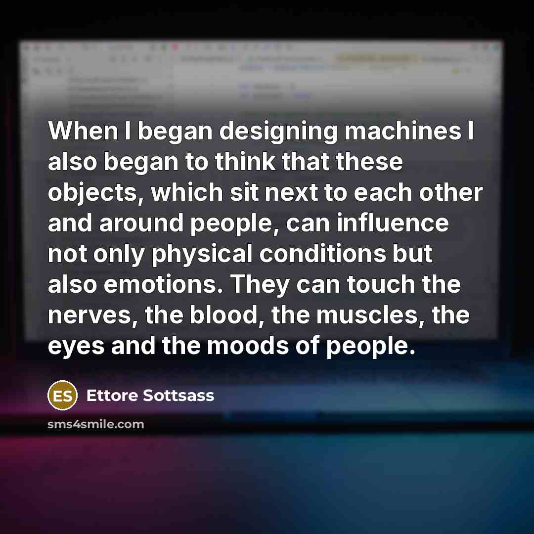 “When I began designing machines I also began to think…” quote by Ettore Sottsass