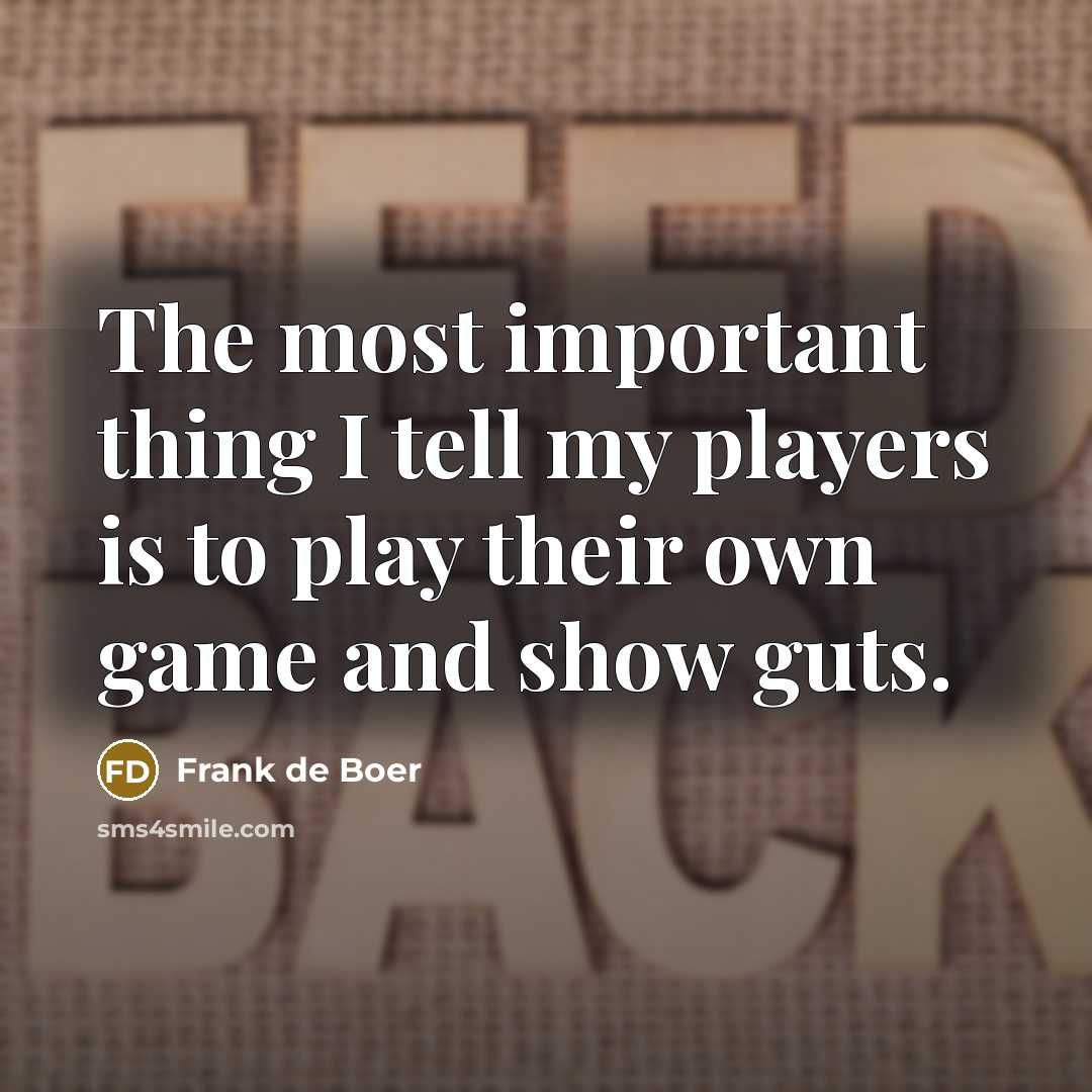 “The most important thing I tell my players is to…” quote by Frank de Boer