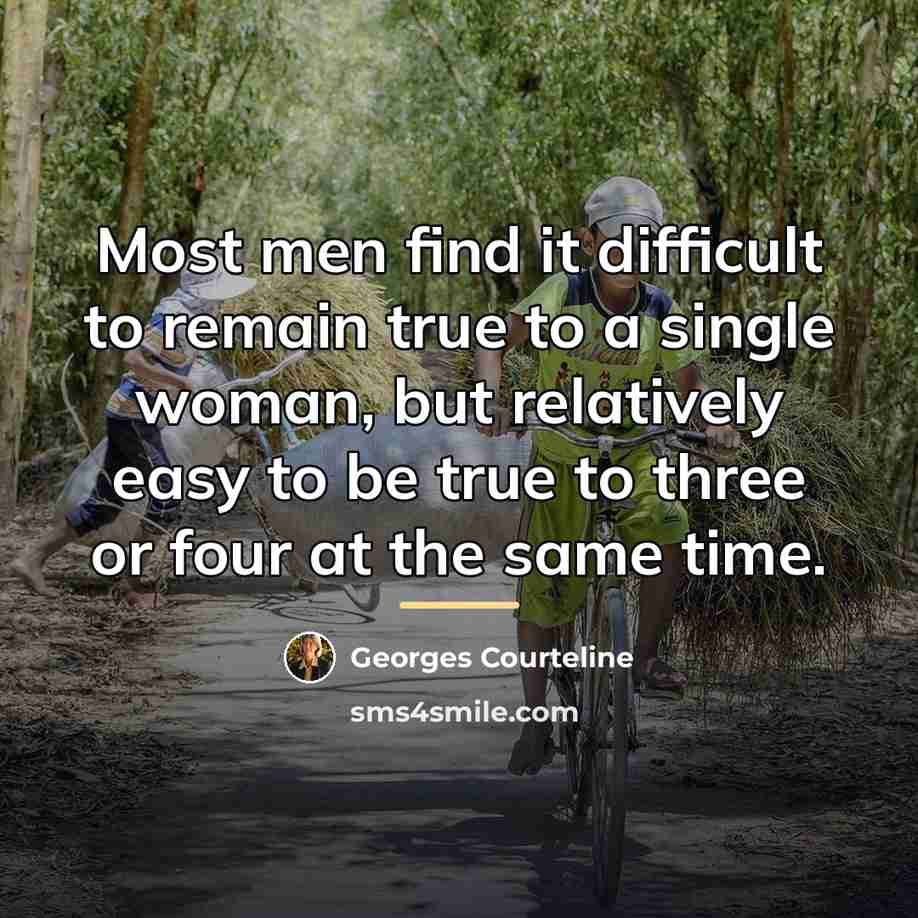 “Most men find it difficult to remain true to a…” quote by Georges Courteline