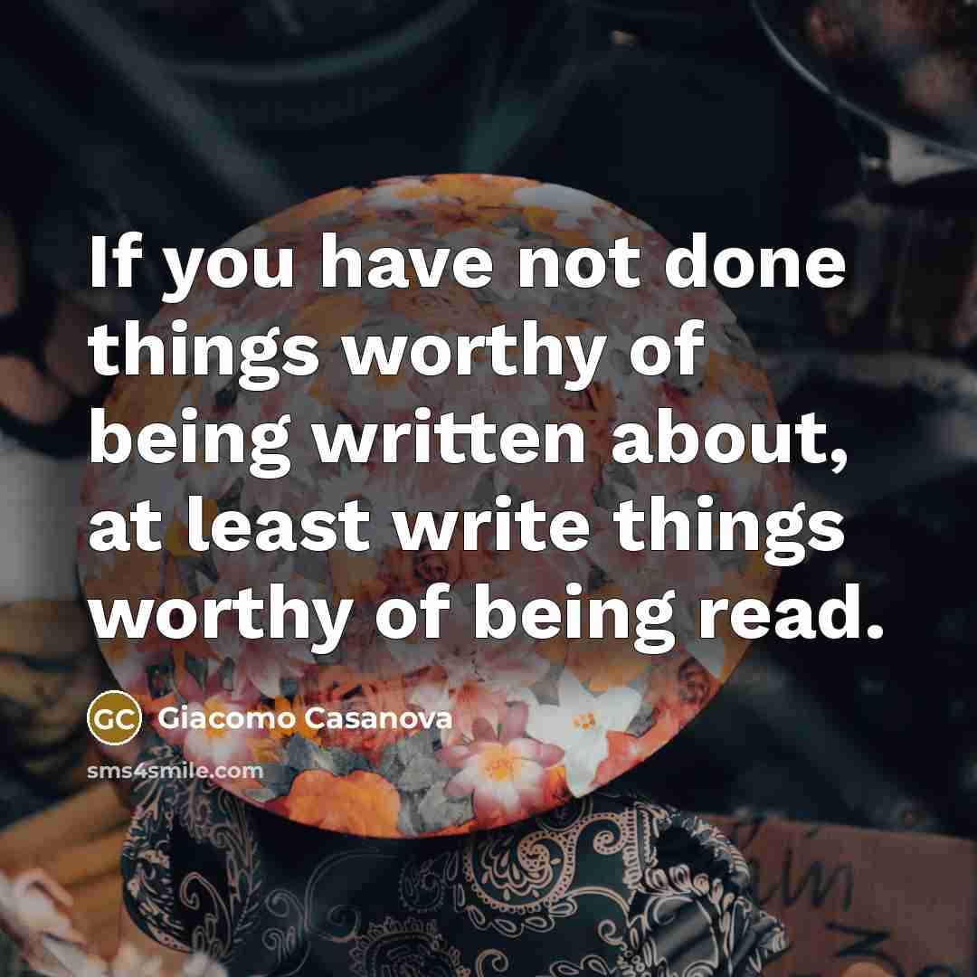 “If you have not done things worthy of being written…” quote by Giacomo Casanova