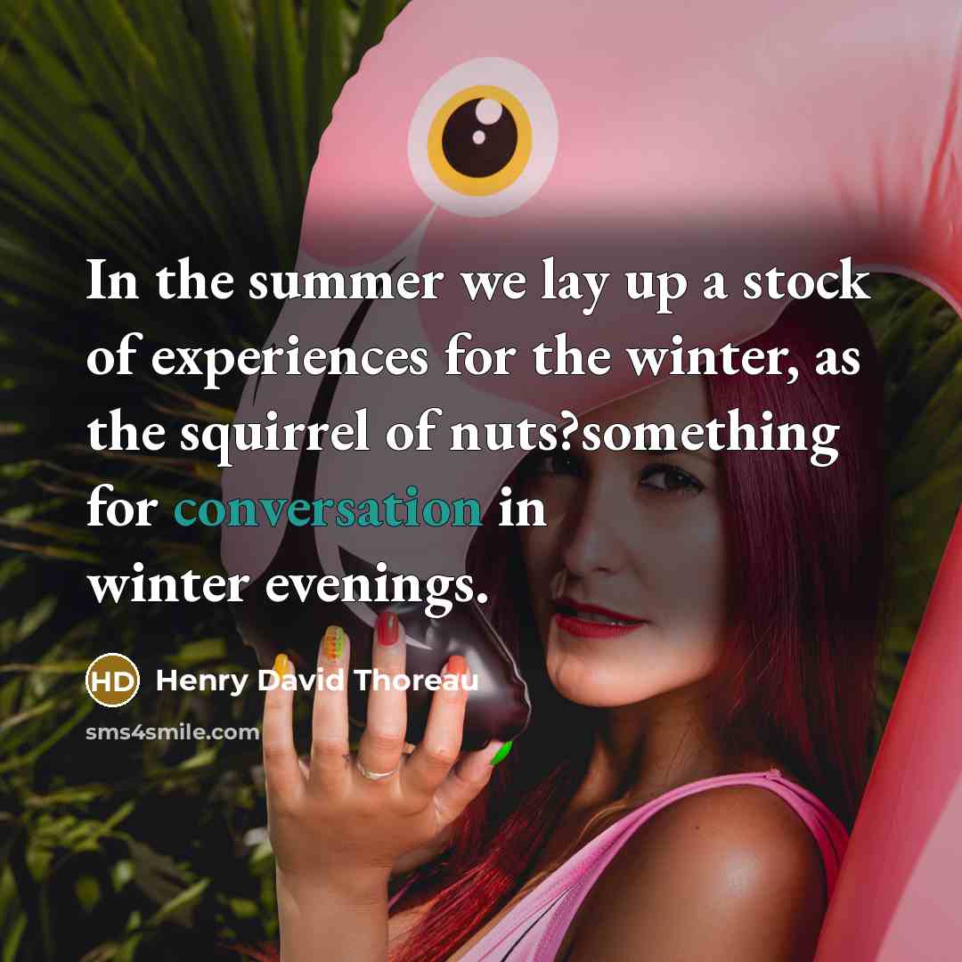 “In the summer we lay up a stock of experiences…” quote by Henry David Thoreau