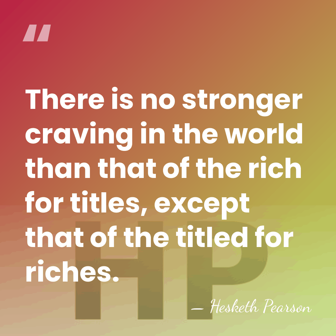 There is no stronger craving in the world than that of the&hellip; - Hesketh Pearson