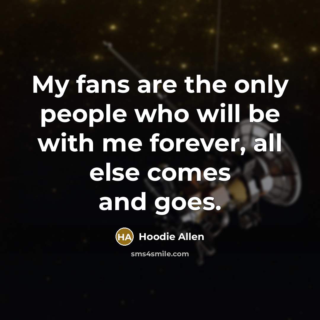 “My fans are the only people who will be with…” quote by Hoodie Allen