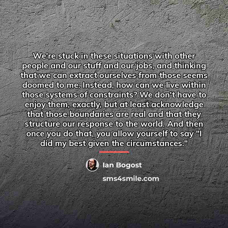 “We're stuck in these situations with other people and our…” quote by Ian Bogost