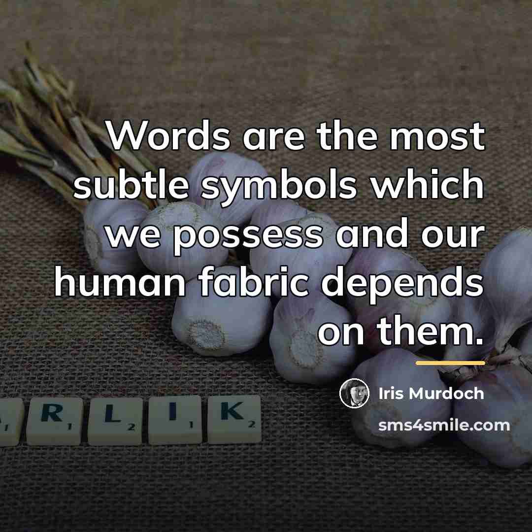 “Words are the most subtle symbols which we possess and…” quote by Iris Murdoch
