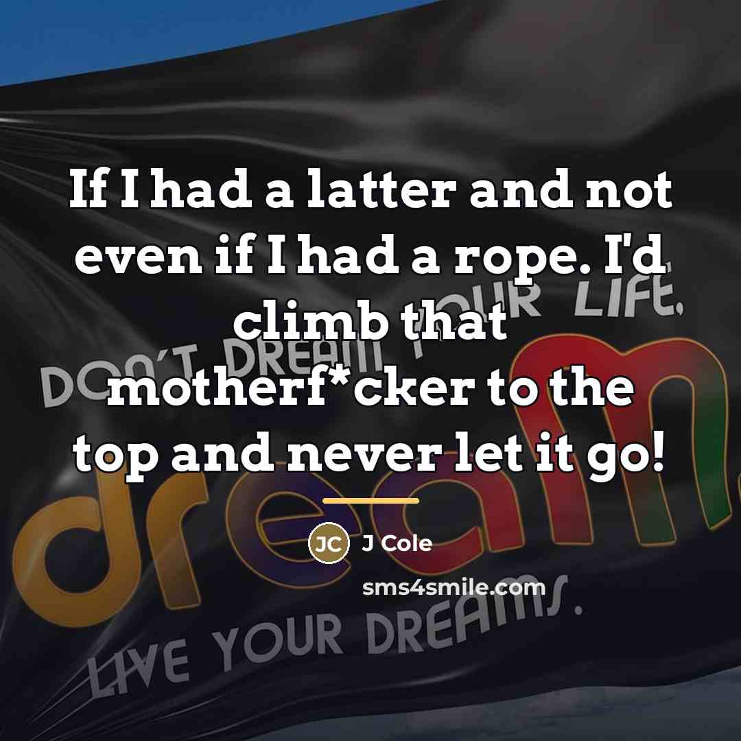 “If I had a latter and not even if I…” quote by J Cole
