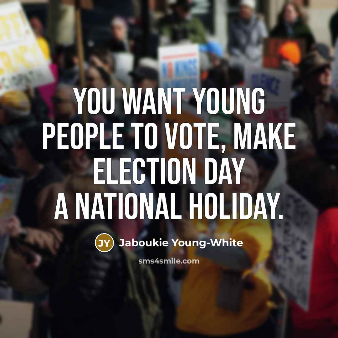 “You want young people to vote, make Election Day a…” quote by Jaboukie Young-White