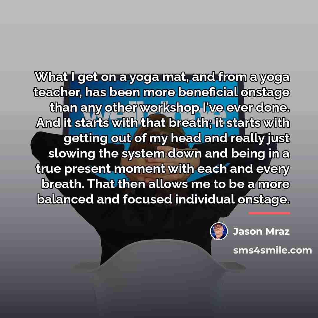 “What I get on a yoga mat, and from a…” quote by Jason Mraz