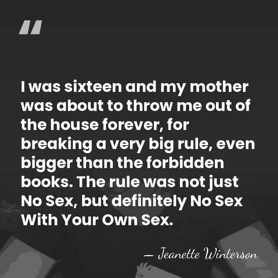 I was sixteen and my mother was about to throw me out&hellip; - Jeanette Winterson