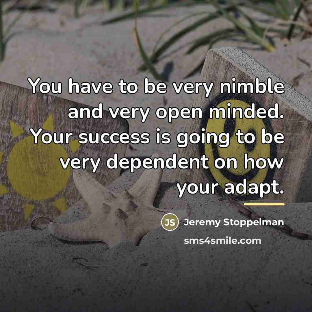 “You have to be very nimble and very open minded.…” quote by Jeremy Stoppelman