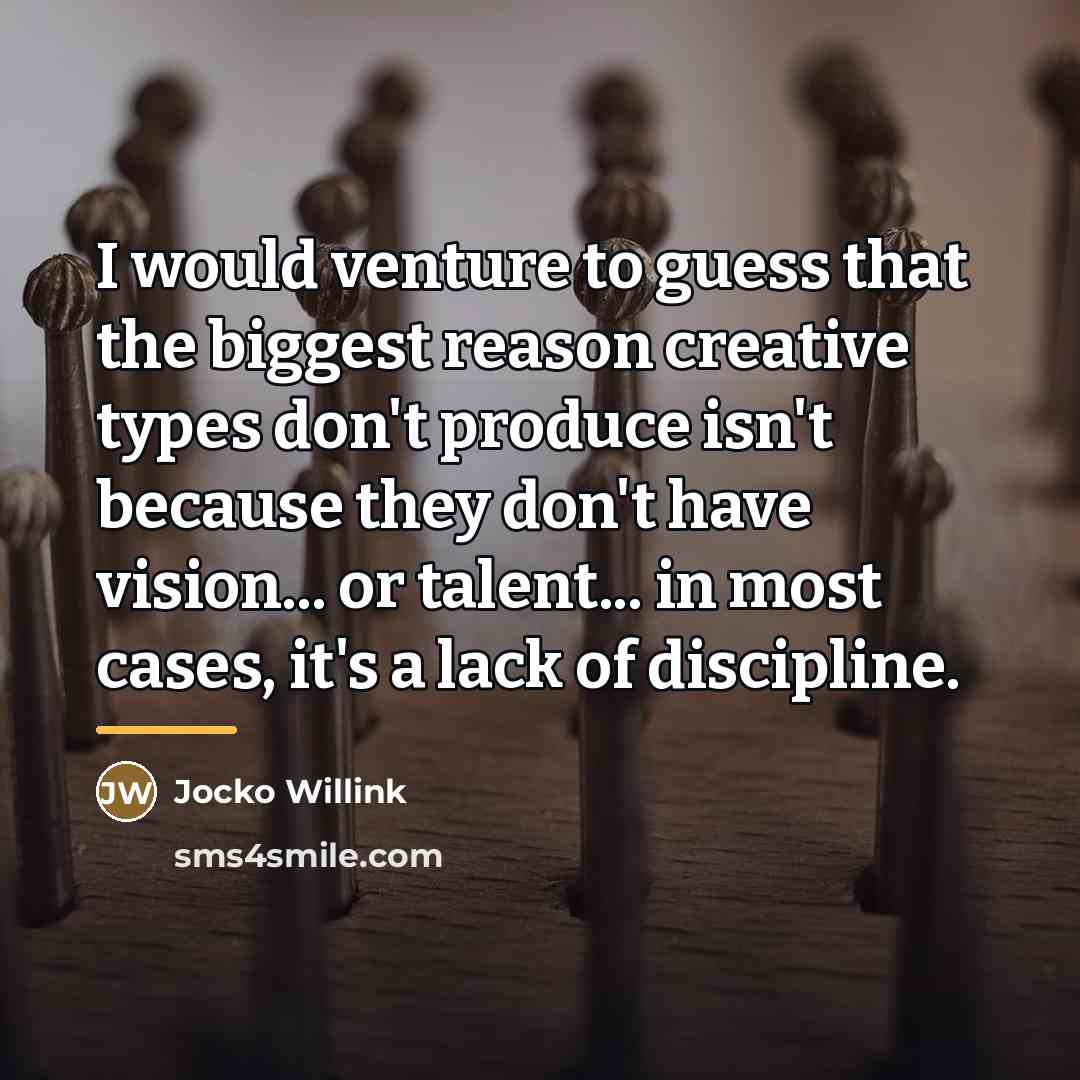 “I would venture to guess that the biggest reason creative…” quote by Jocko Willink
