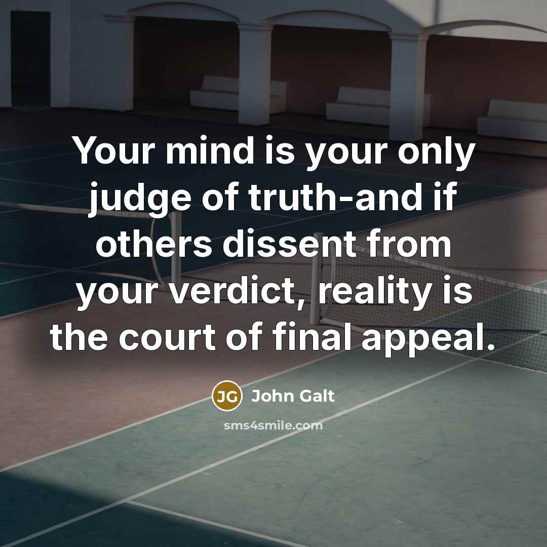 “Your mind is your only judge of truth-and if others…” quote by John Galt