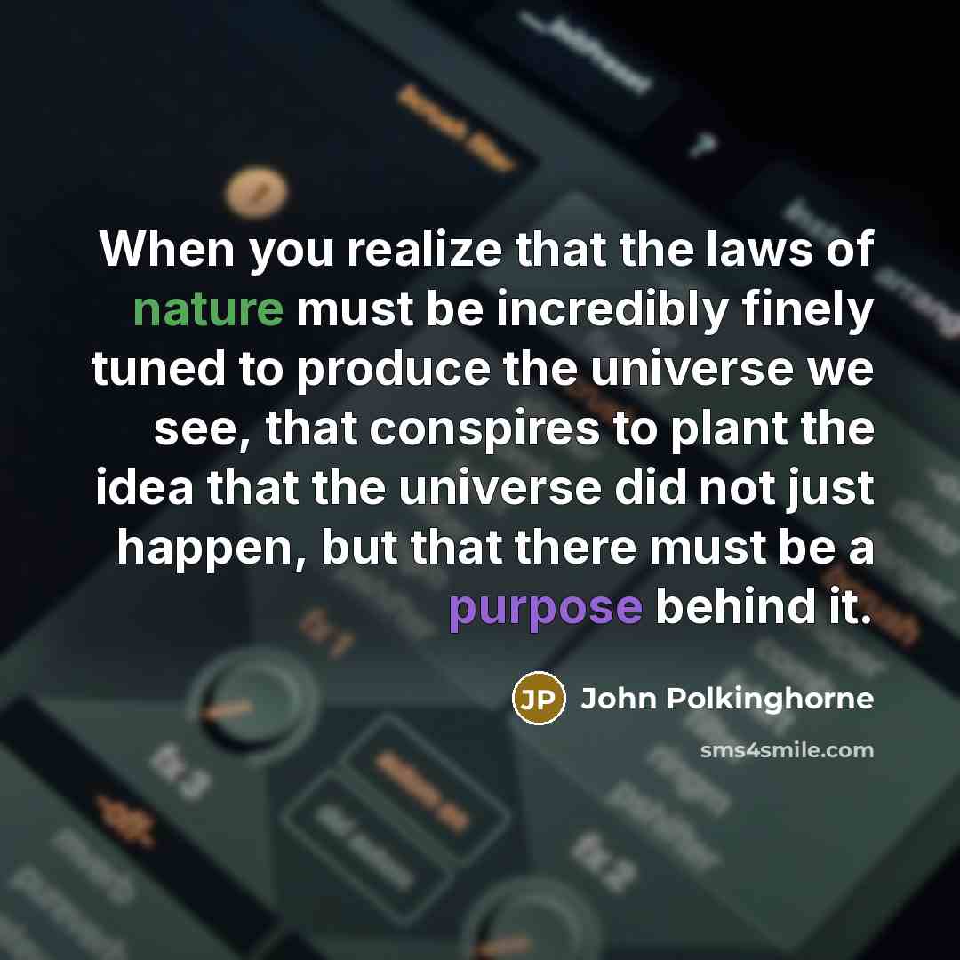 “When you realize that the laws of nature must be…” quote by John Polkinghorne