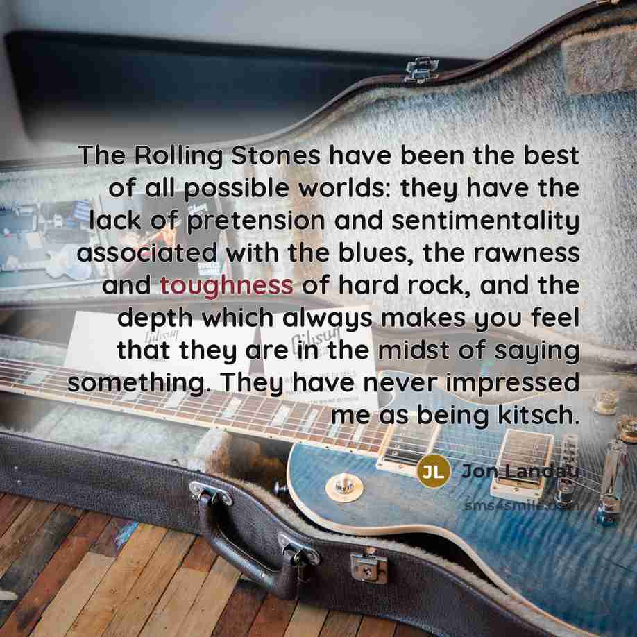 “The Rolling Stones have been the best of all possible…” quote by Jon Landau