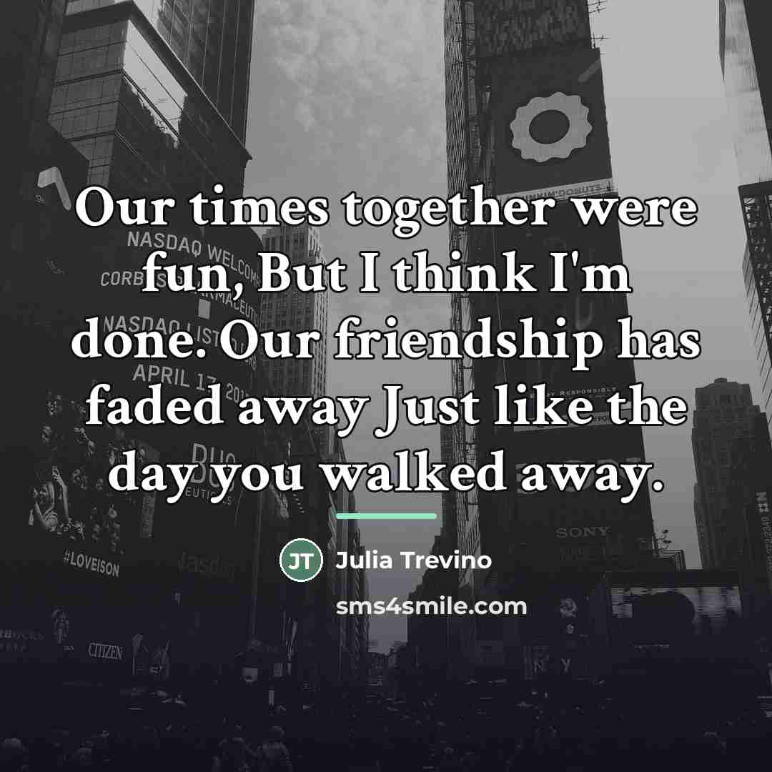 “Our times together were fun, But I think I'm done.…” quote by Julia Trevino