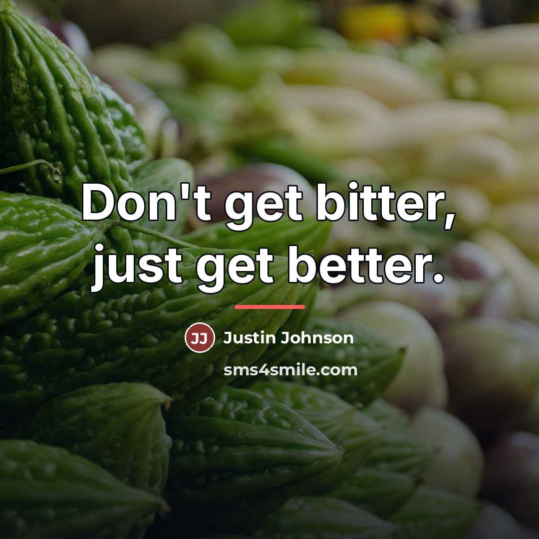 “Don't get bitter, just get better.…” quote by Justin Johnson