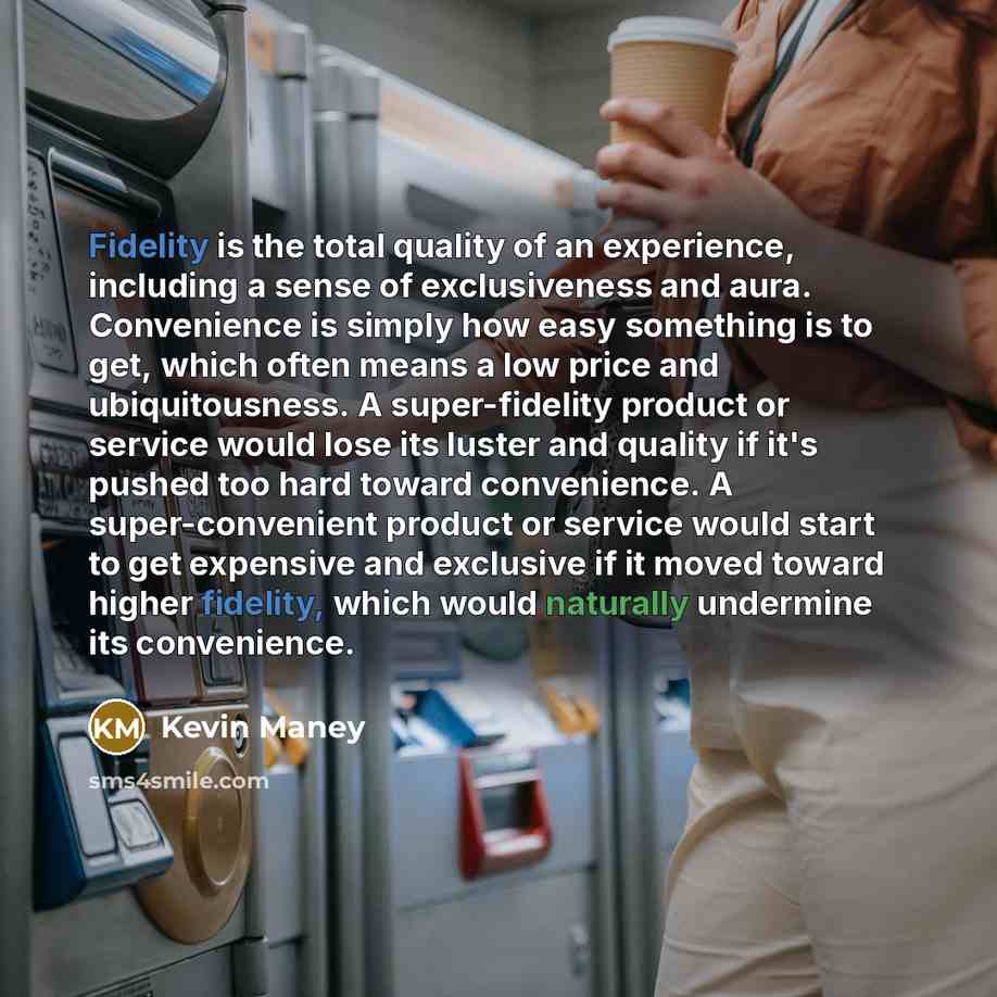 “Fidelity is the total quality of an experience, including a…” quote by Kevin Maney
