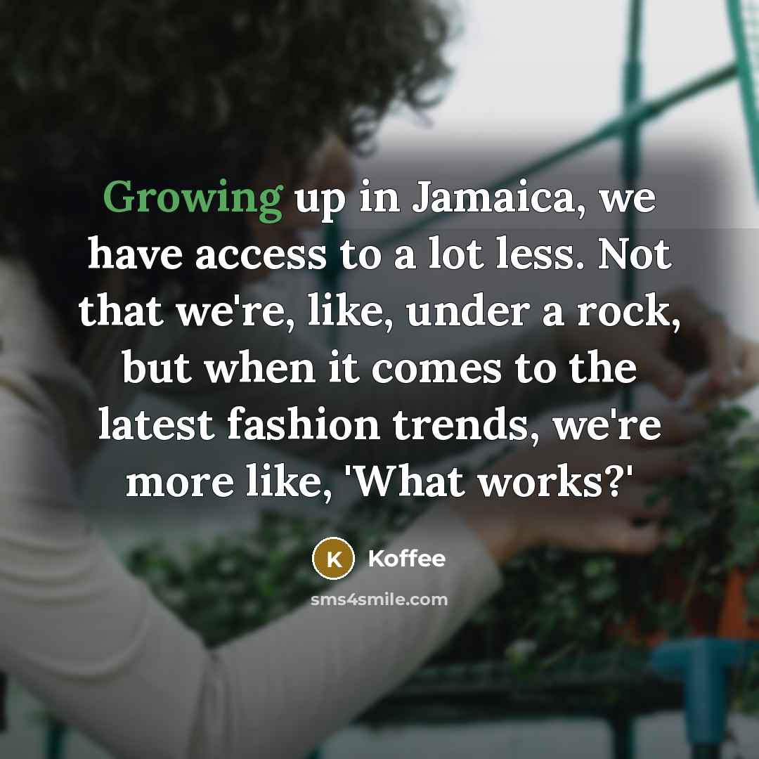 “Growing up in Jamaica, we have access to a lot…” quote by Koffee